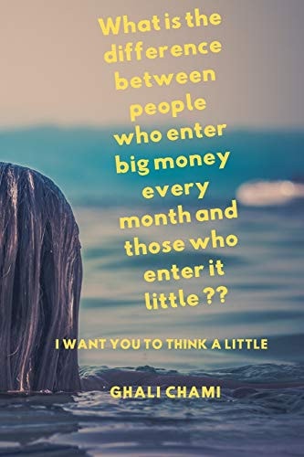 What Is the Difference Between People Who Enter Big Money Every Month and Those Who Enter It Little ?? I Want You to Think a Little