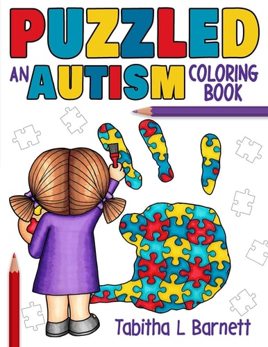 Puzzled An AUTISM Coloring Book: an Adult Coloring Book for Parents, Teachers, Family Members Or Anyone Affected by Autism