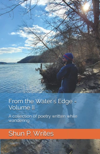 From the Water's Edge - Volume II A Collection of Poetry Written While Wandering... in a Pandemic