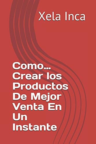 Como...Crear Los Productos De Mejor Venta En Un Instante