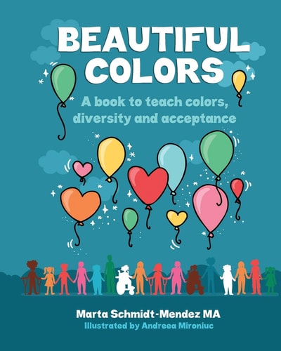 Beautiful Colors A Book to Teach Colors, Diversity and Acceptance