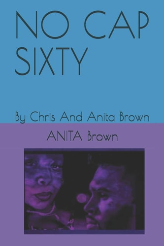 No Cap Sixty By Chris And Anita Brown