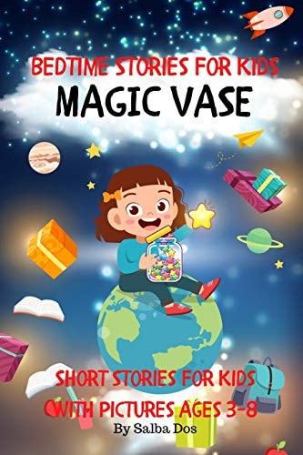 Bedtime Stories For Kids Magic Vase: Short Stories For Kids With Pictures Ages 3-8