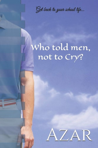 Who Told Men, Not to Cry? Get Back to Your School Life...