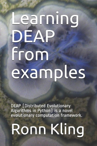 Learning DEAP from Examples DEAP (Distributed Evolutionary Algorithms in Python) is a Novel Evolutionary Computation Framework.