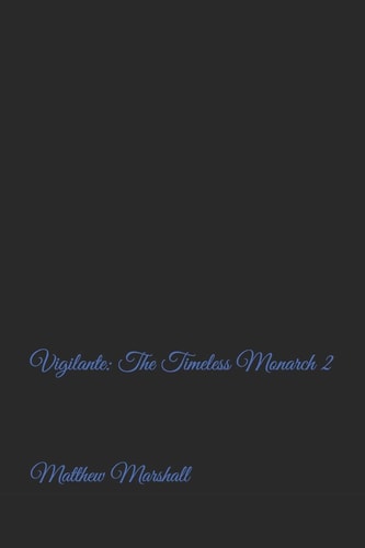 Vigilante The Timeless Monarch 2