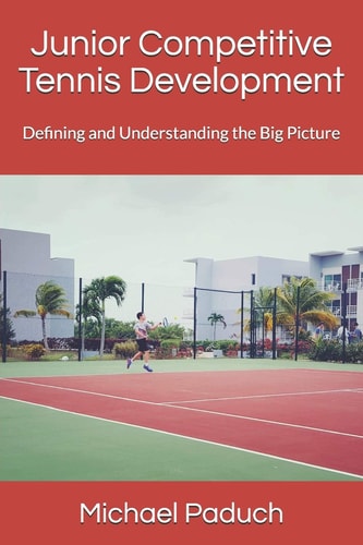 Junior Competitive Tennis Development Defining and Understanding the Big Picture