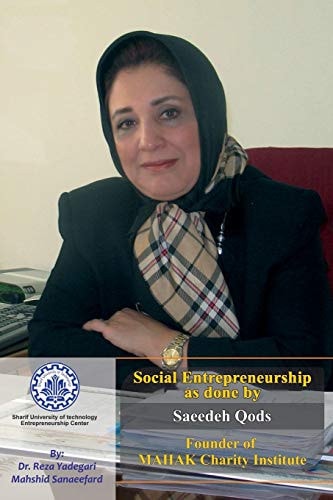 Social Entrepreneurship As Done by Saeedeh Qods Founder of MAHAK Charity Institute