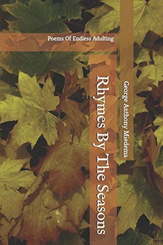 Rhymes By The Seasons Poems Of Endless Adulting