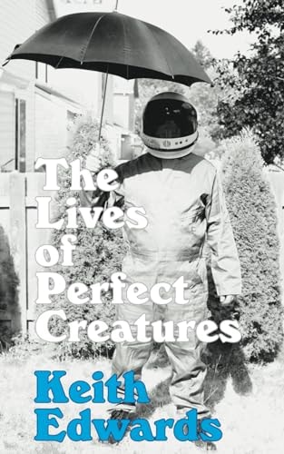 The Lives Of Perfect Creatures