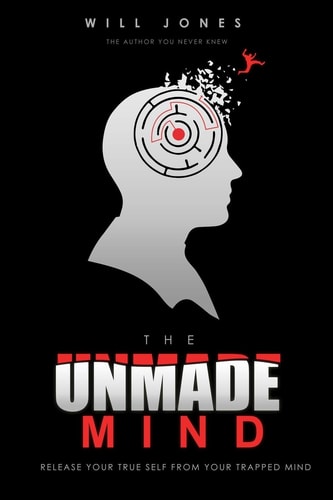 The UnMade Mind Release Your True Self From Your Trapped Mind