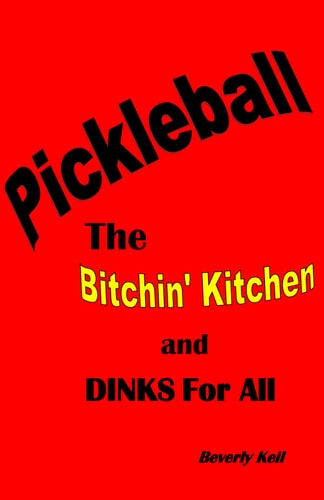Pickleball The Bitchin' Kitchen and Dinks For All
