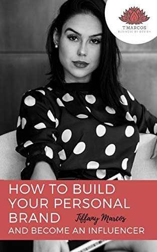 How to Build Your Personal Brand and Become an Influencer An Essential Guide to Designing Your Social Entrepreneur Media Platforms to Create Your Brand Identity