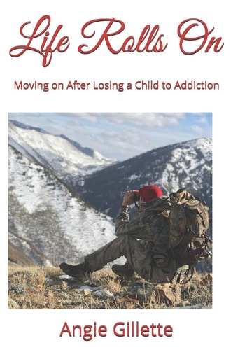Life Rolls On Moving on After Losing a Child to Addiction