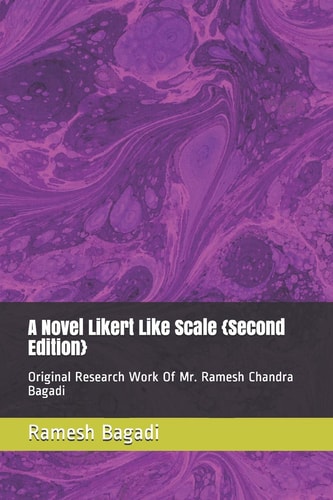 A Novel Likert Like Scale {Second Edition} Original Research Work Of Mr. Ramesh Chandra Bagadi