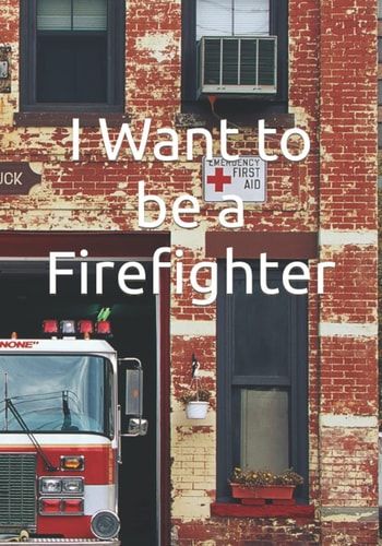 I Want to be a Firefighter Careers for Kids
