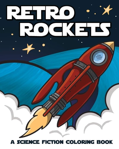 Retro Rockets A Science Fiction Coloring Book