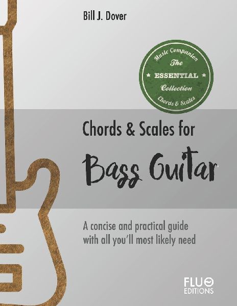 Chords & Scales for Bass Guitar: A reference of the most important Chords and Scales for bass guitar