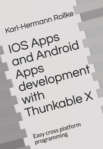 IOS Apps and Android Apps Development with Thunkable X Easy Cross Platform Programming