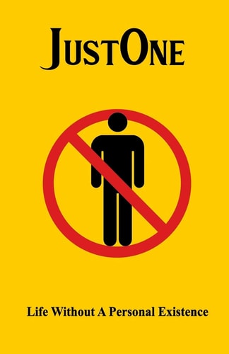 JustOne Life Without a Personal Existence