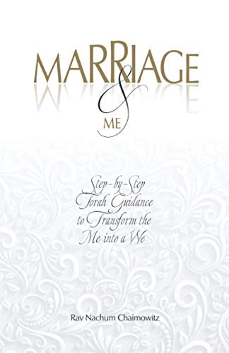Marriage & Me Step-by-Step Torah Guidance to Transform the Me Into a We