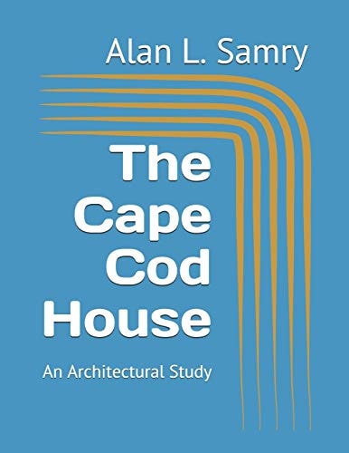 The Cape Cod House An Architectural Study