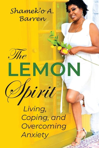 The Lemon Spirit Living, Coping, and Overcoming Anxiety