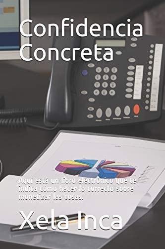 Confidencia Concreta Aquí Está Un Libro Electrónico Que Te Indica Cómo Hacer Lo Correcto Sobre Monetizar Las Cosas.