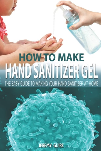 How to Make HAND SANITIZER GEL The Easy Guide to Making Your Hand Sanitizer at Home
