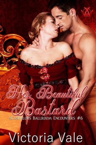 Her Beautiful Bastard A Regency Erotic Romance