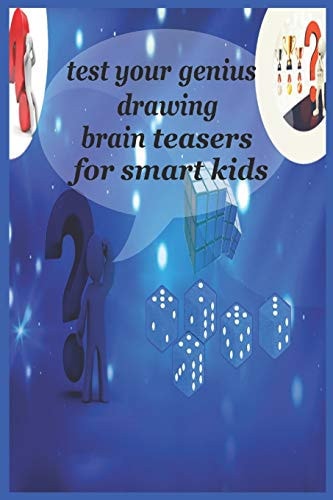 Test Your Genius Drawing Brain Teasers For Smart Kids Funny Riddles and Trick Questions for Smart Kids - A Riddles Book for Kids and Family