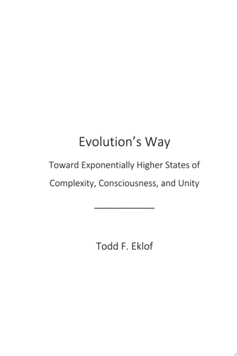 Evolution's Way Toward Exponentially Higher States of Complexity, Consciousness, and Unity