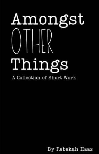 Amongst Other Things A Collection of Short Work