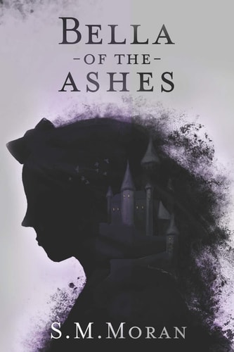 Bella of the Ashes A Fairy Tale