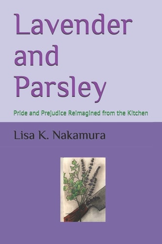 Lavender and Parsley Pride and Prejudice Reimagined from the Kitchen