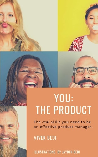 You The Product: The Real Skills You Need to Be an Effective Product Manager