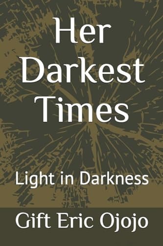 Her Darkest Times Light in Darkness