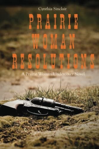 Prairie Woman Resolutions A Prairie Woman Undercover Novel