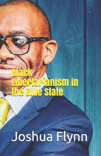 Black Libertarianism in the Blue State