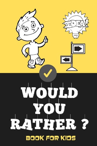 Would You Rather Book For Kids Jokes and Silly Scenarios for Children Teens ( Fun Book Gift Ideas For 6-12 Year Olds) Challenging Choices