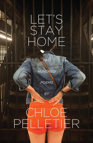 Let's Stay Home Two Hundred Poems