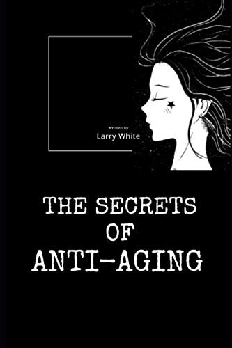 The Secrets Of Anti-Aging