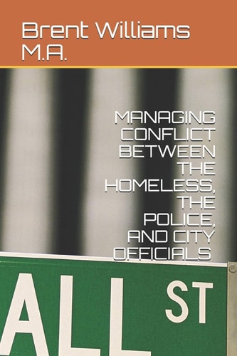 Managing Conflict Between the Homeless, the Police, and City Officials