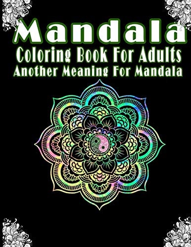 Mandala Coloring Book for Adults: Another Meaning For Mandala