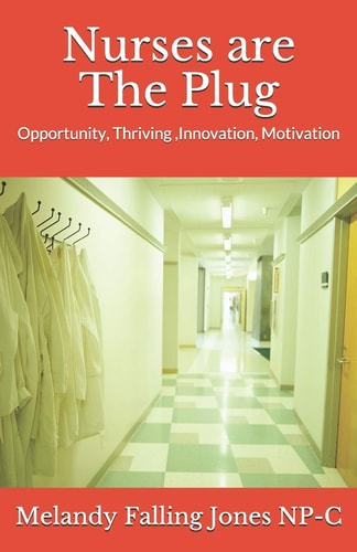 Nurses Are the Plug Opportunity, Thriving ,Innovation, Motivation