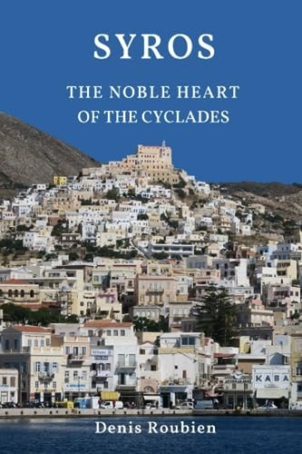 Syros. The Noble Heart of the Cyclades