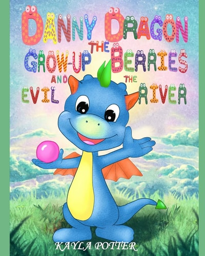 Danny Dragon the Grow-Up Berries and the Evil River Picture Rhyming Book for Kids Age 3-6 Years Old, Short and Funny Bedtime Story for Preschoolers