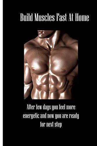 Build Muscles Fast At Home After Few Days You Feel More Energetic and Now You are Ready for Next Step