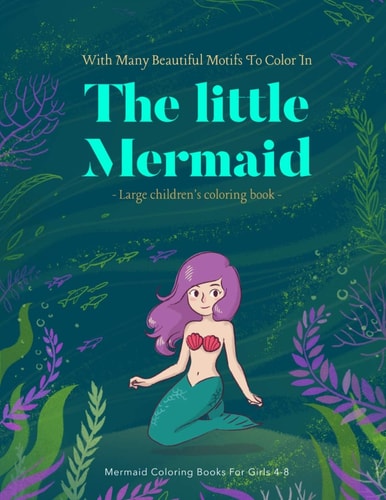 Mermaid Coloring Books For Girls 4-8 The Little Mermiad Book Coloring Books For Kids Ages 4-8 Mermaid Gifts For Girls