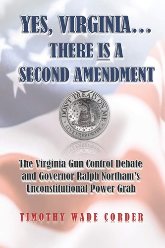 Yes, Virginia... There is a Second Amendment The Virginia Gun Control Debate and Governor Ralph Northam's Unconstitutional Power Grab
